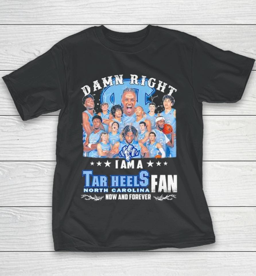 Damn Right I Am A North Carolina Tar Heels Men’s Basketball Now And Forever Youth T-Shirt