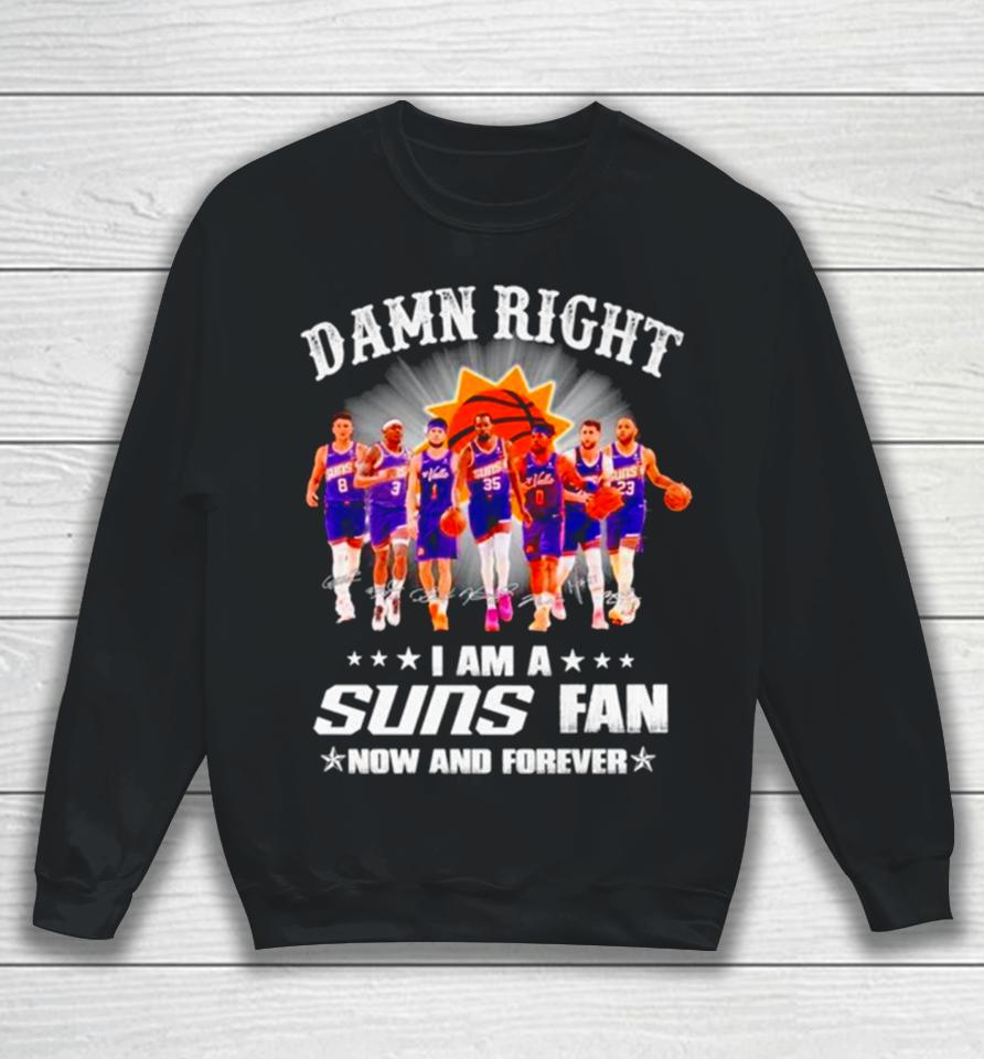 Damn Right I Am A Phoenix Suns Fan Win Or Lose Signatures Sweatshirt