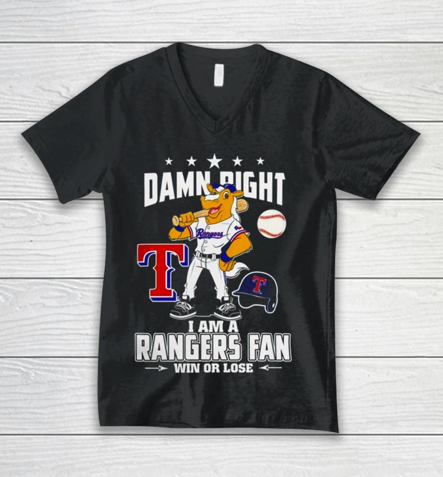 Damn Right I Am A Texas Rangers Mascot Fan Win Or Lose Unisex V-Neck T-Shirt