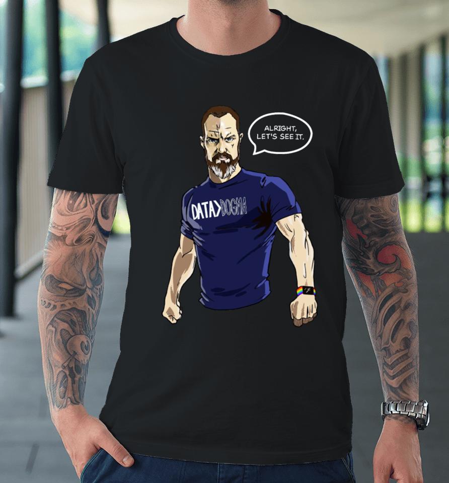 Dan Mcclellan Alright Let’s See It Premium T-Shirt