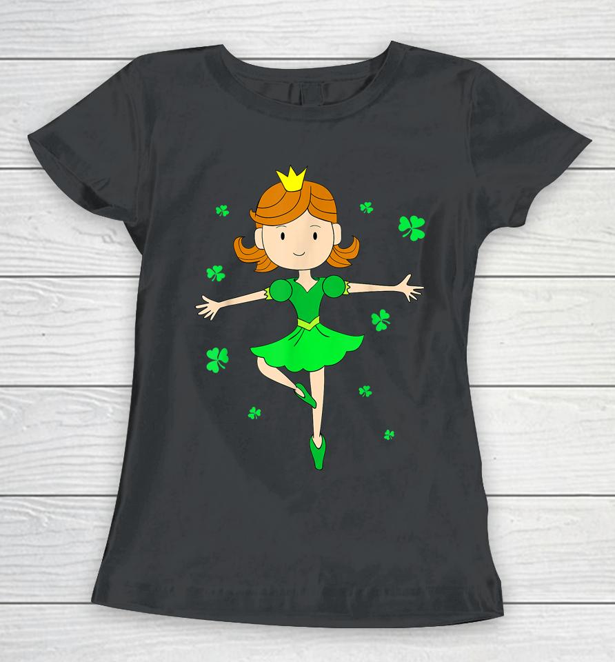 Dancing Princess St Patricks Ballerina Women T-Shirt