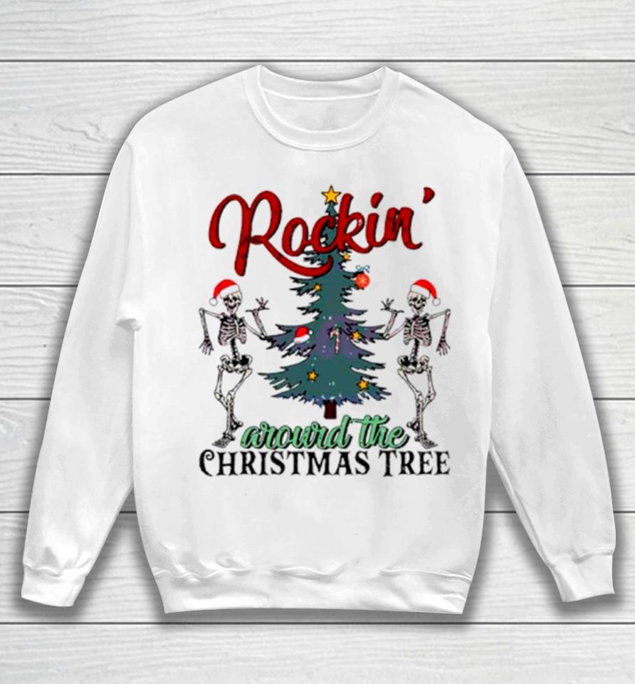 Dancing Skeleton Rockin Around The Christmas Tree Sweatshirt