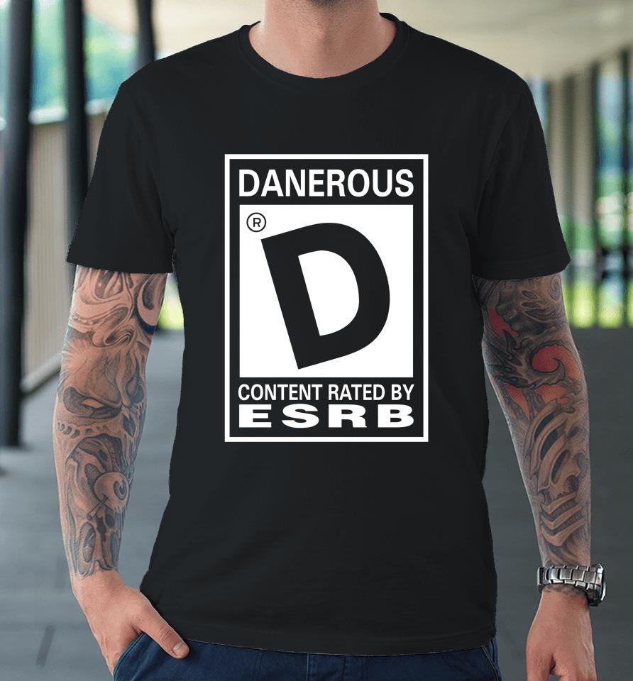 Danerous Content Rated By Esrb Premium T-Shirt