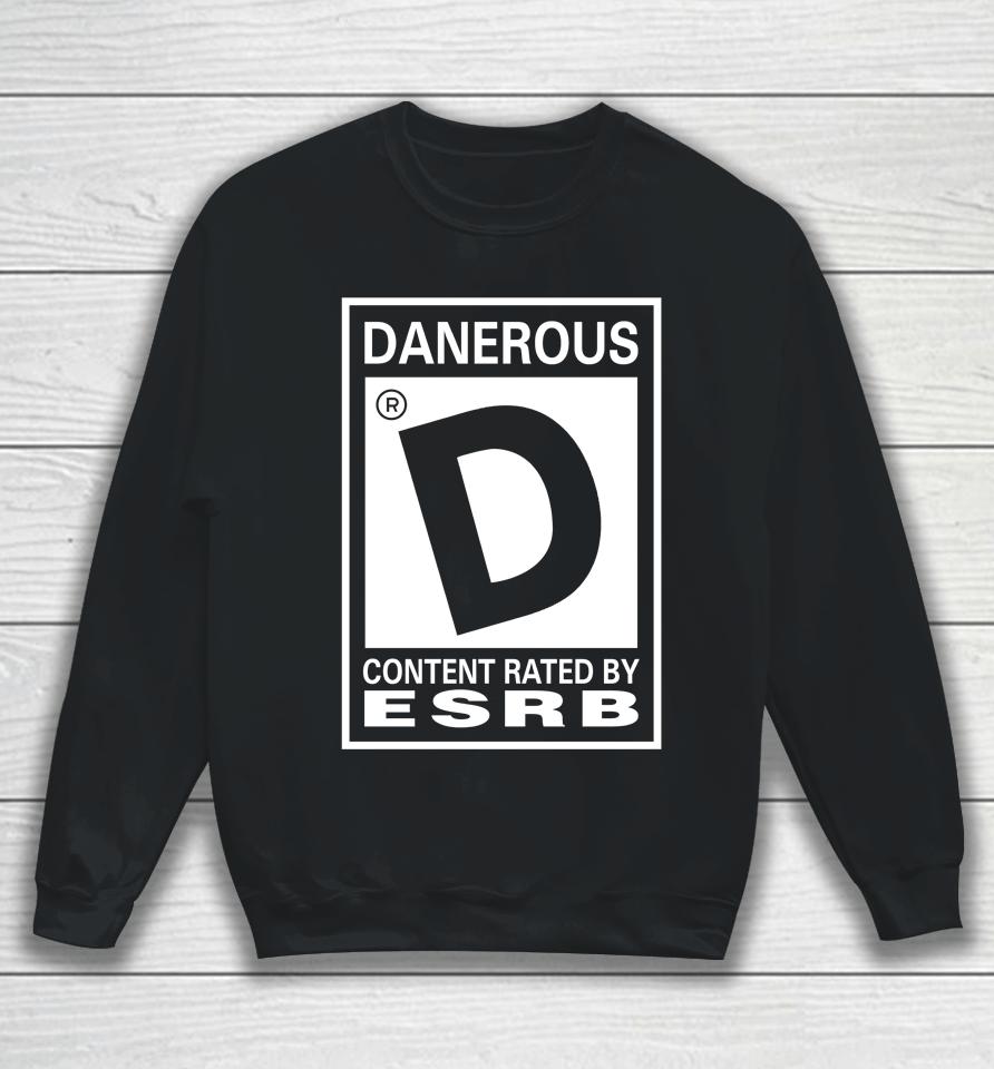 Danerous Content Rated By Esrb Sweatshirt