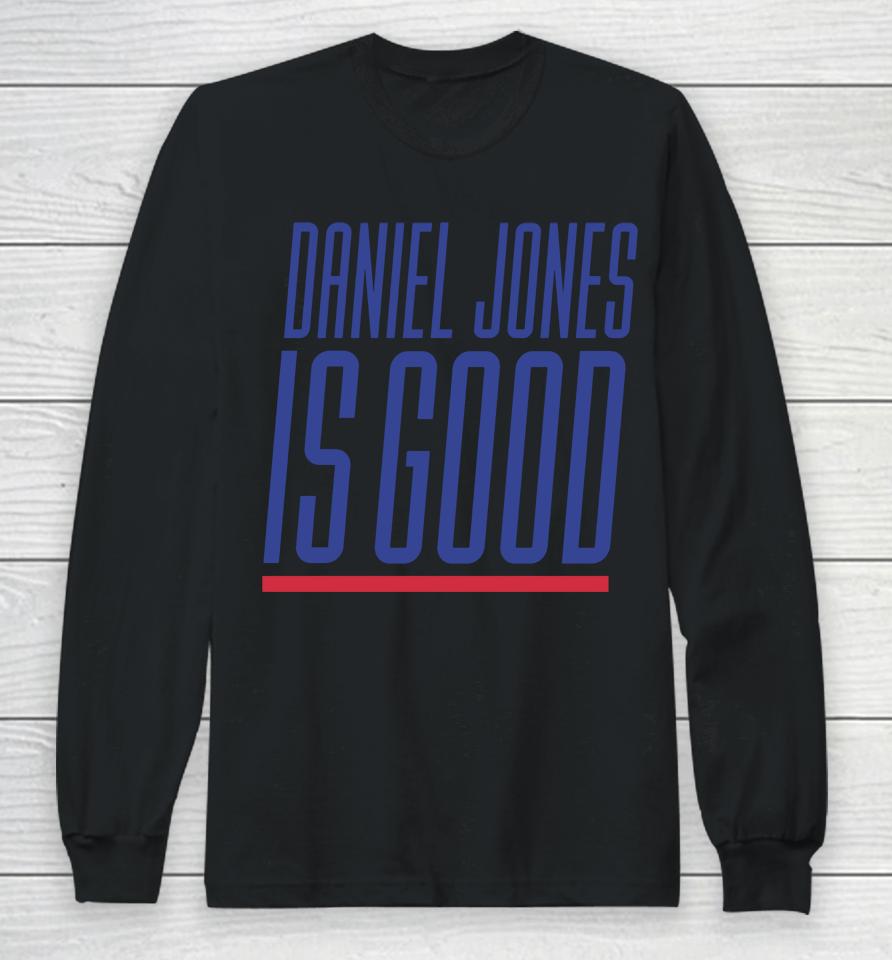 Daniel Jones New York Giants Is Good 2023 Long Sleeve T-Shirt