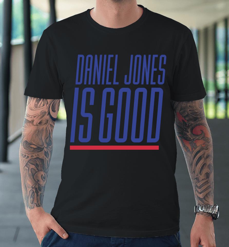 Daniel Jones New York Giants Is Good 2023 Premium T-Shirt