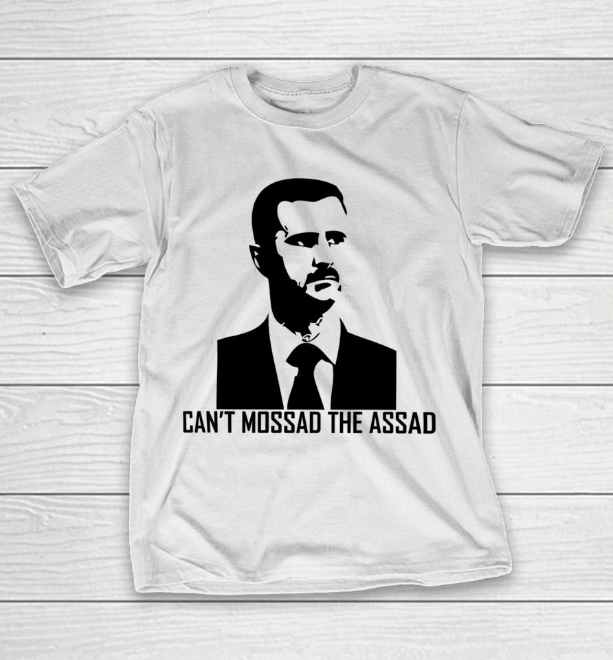 Daniel Mcadams Can't Mossad The Assad T-Shirt