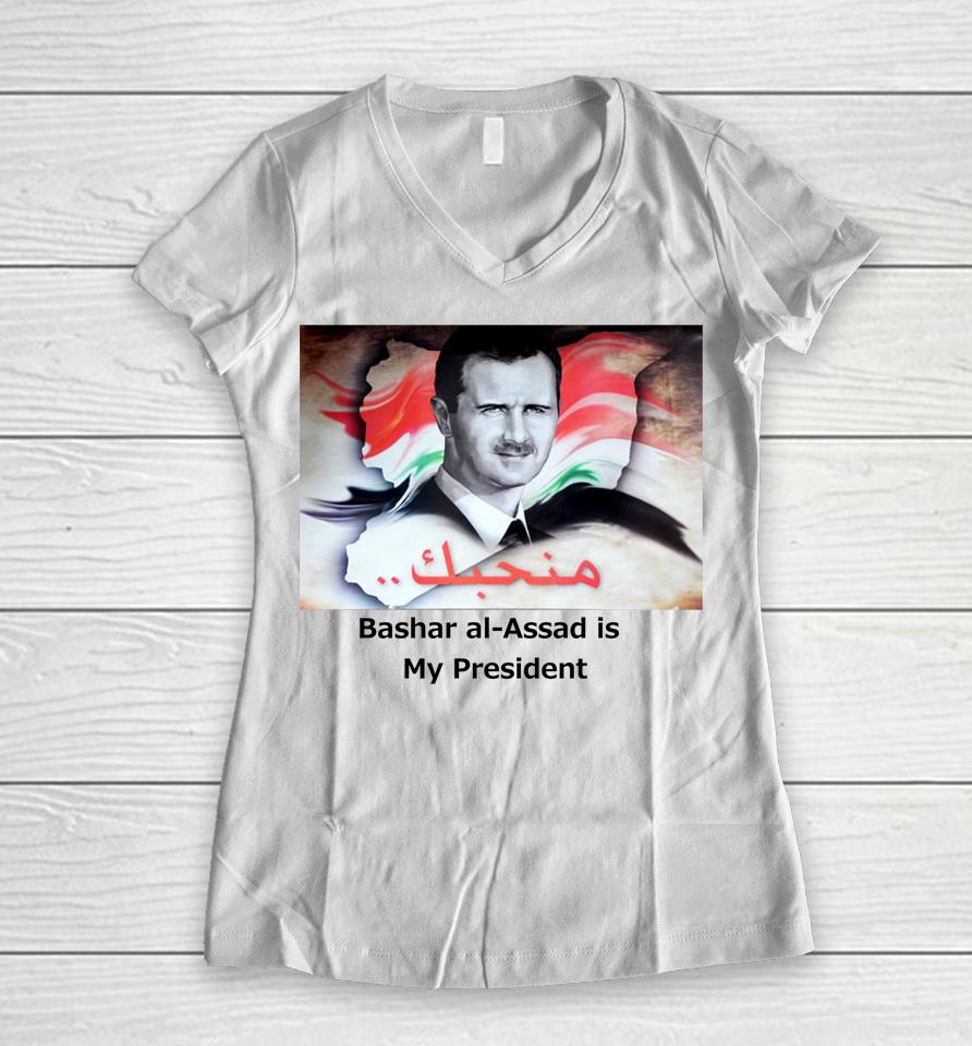 Daniel Mcadams Wearing Bashar Al-Assad Is My President Women V-Neck T-Shirt