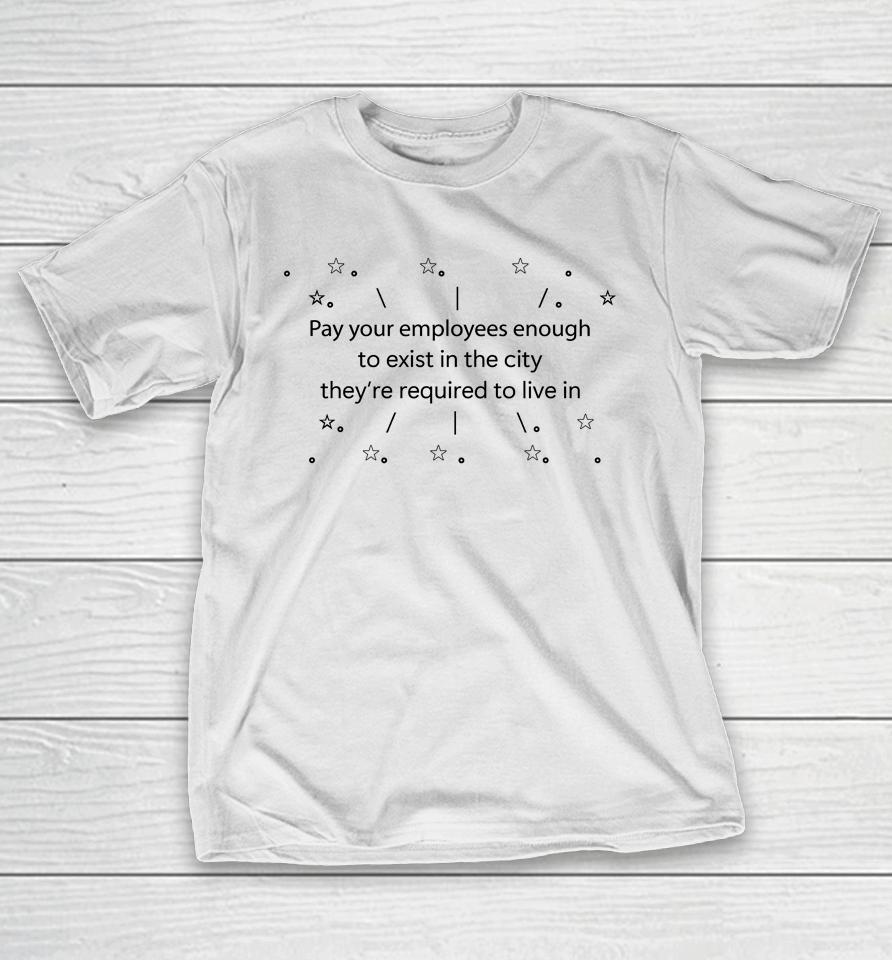 Danielle Nicki Pay Your Employees Enough To Exist In The City They’re Required To Live In T-Shirt