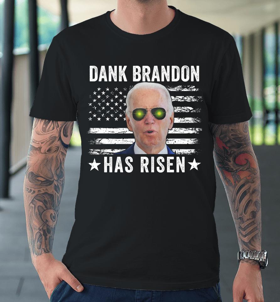Dank Brandon Has Risen T Shirt Dank Brandon Rises Pro Biden Us Flag Premium T-Shirt