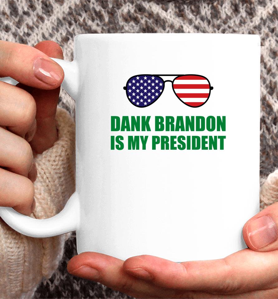 Dank Brandon Is My President Coffee Mug