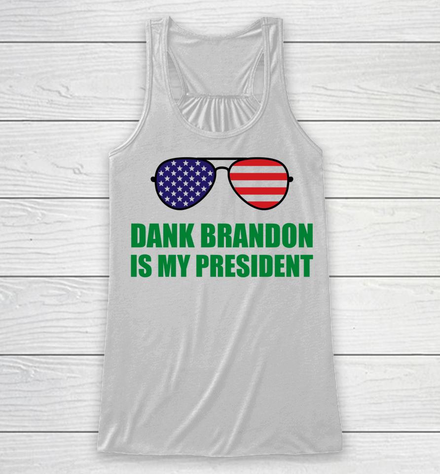 Dank Brandon Is My President Racerback Tank