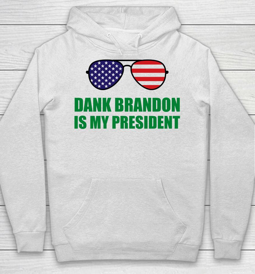 Dank Brandon Is My President Hoodie