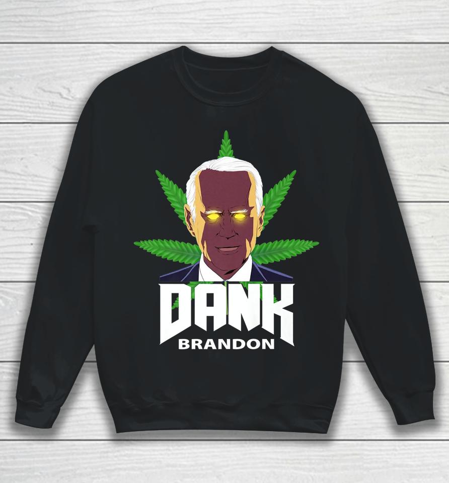 Dank Brandon Joe Biden Cannabis Legalization Sweatshirt