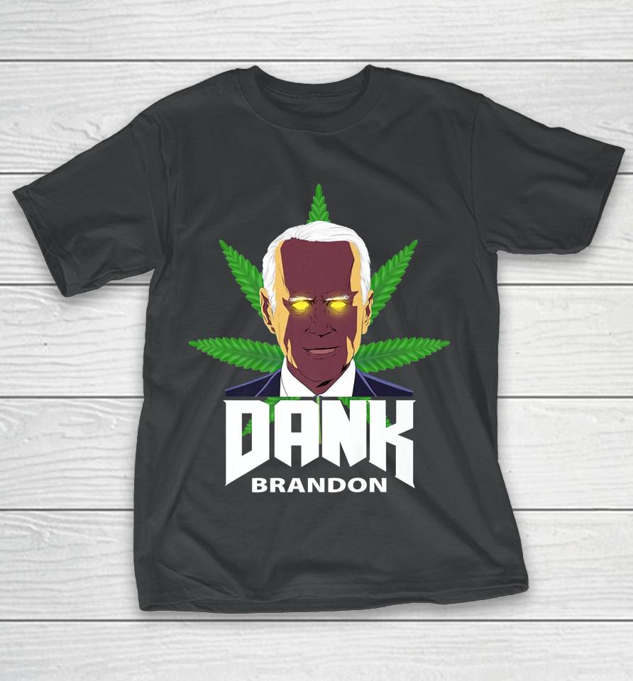 Dank Brandon Joe Biden Cannabis Legalization T-Shirt