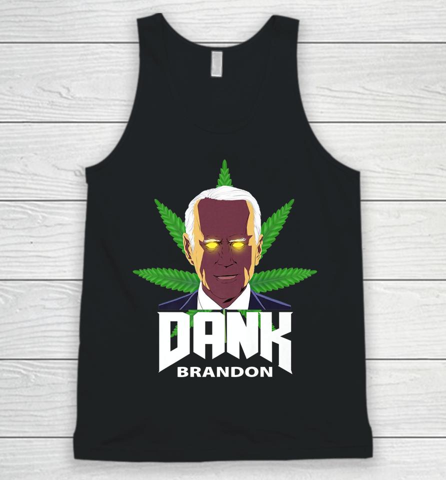 Dank Brandon Joe Biden Cannabis Legalization Unisex Tank Top