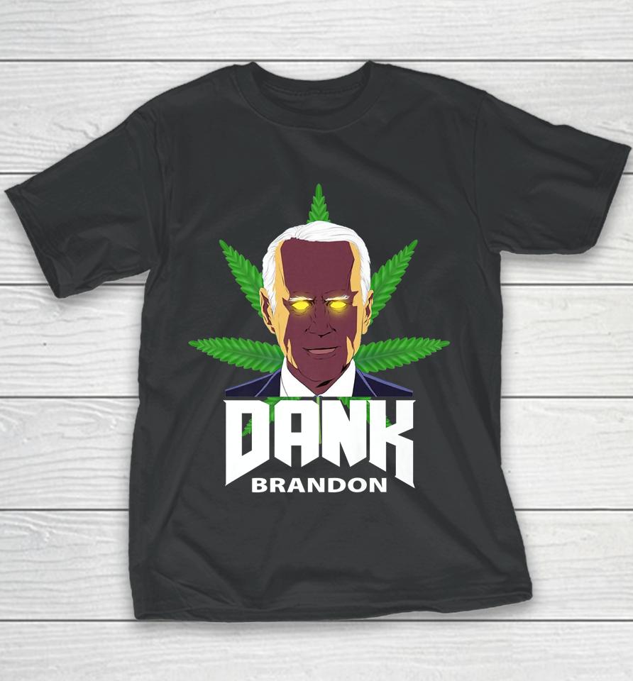 Dank Brandon Joe Biden Cannabis Legalization Youth T-Shirt