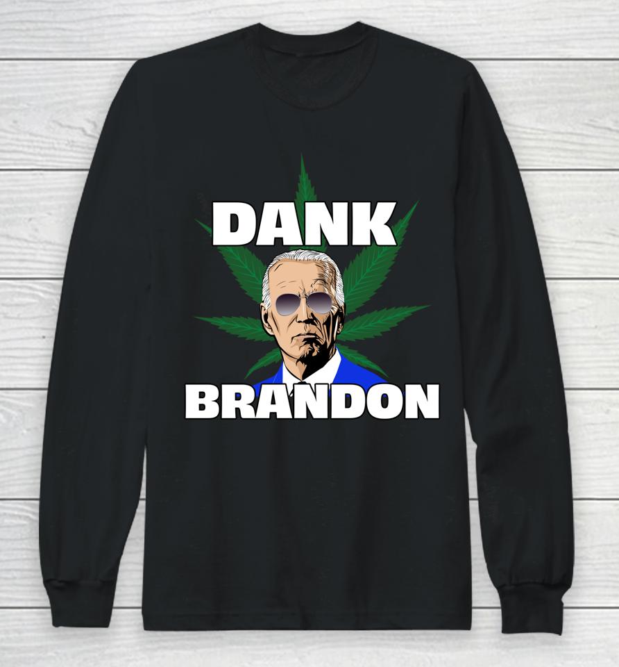 Dank Brandon Joe Biden Cannabis Legalization Long Sleeve T-Shirt