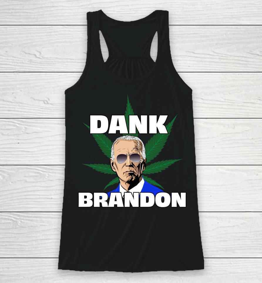 Dank Brandon Joe Biden Cannabis Legalization Racerback Tank
