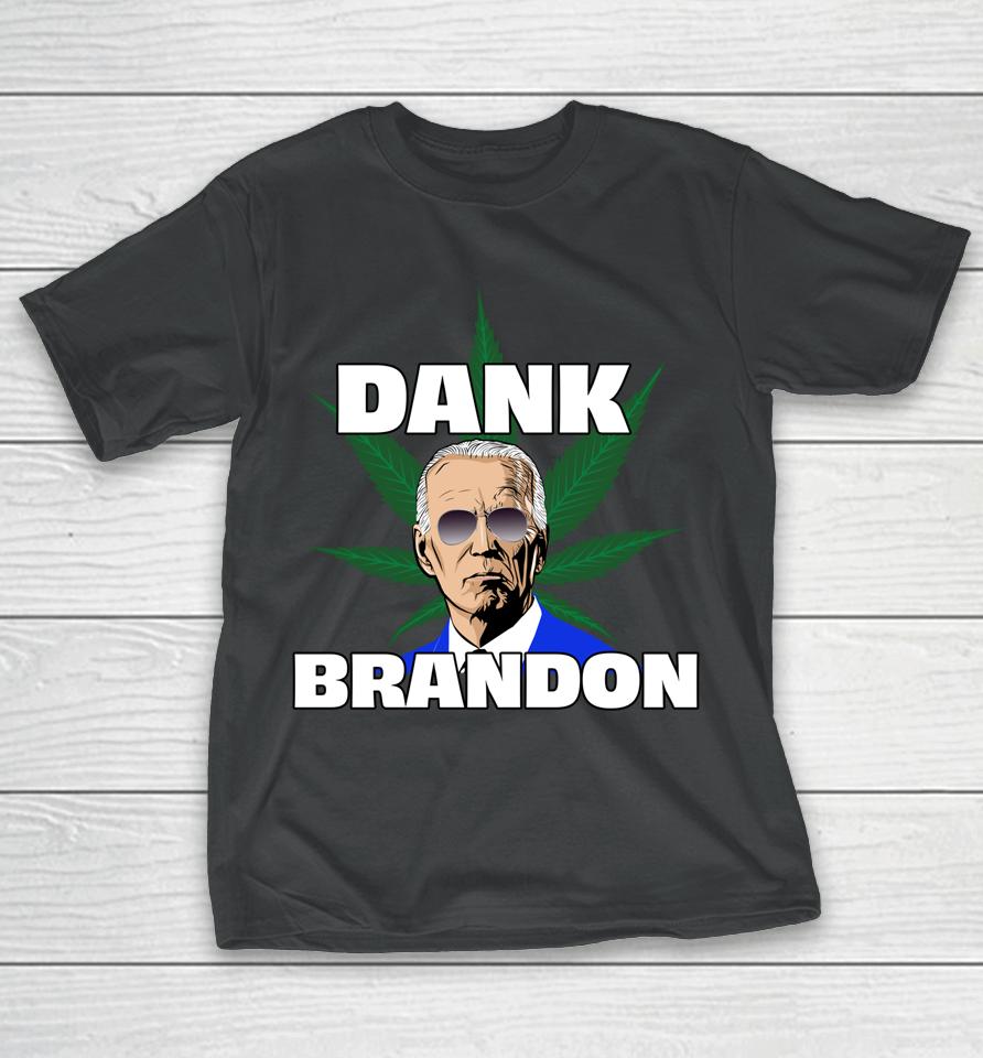 Dank Brandon Joe Biden Cannabis Legalization T-Shirt