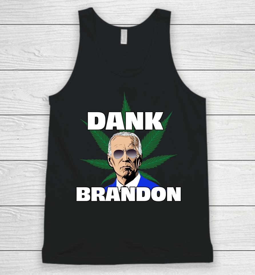 Dank Brandon Joe Biden Cannabis Legalization Unisex Tank Top