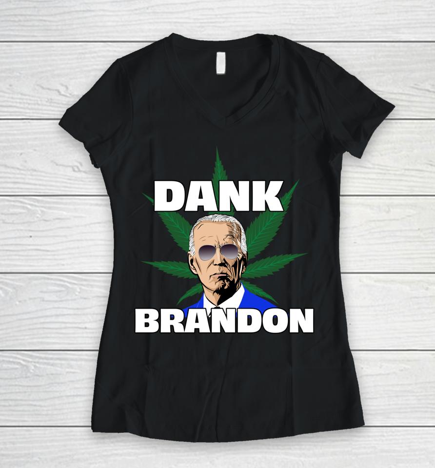 Dank Brandon Joe Biden Cannabis Legalization Women V-Neck T-Shirt