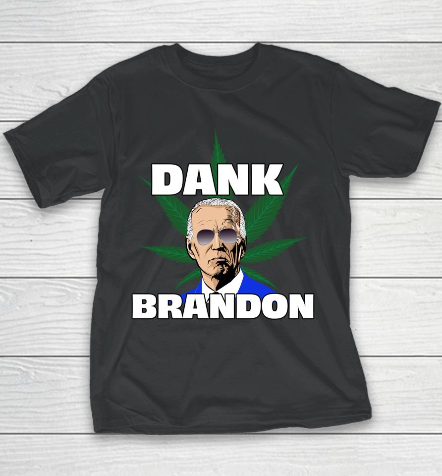 Dank Brandon Joe Biden Cannabis Legalization Youth T-Shirt