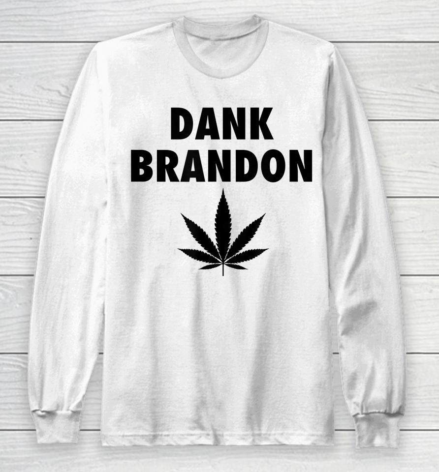 Dank Brandon Weed Leaf Marijuana Long Sleeve T-Shirt