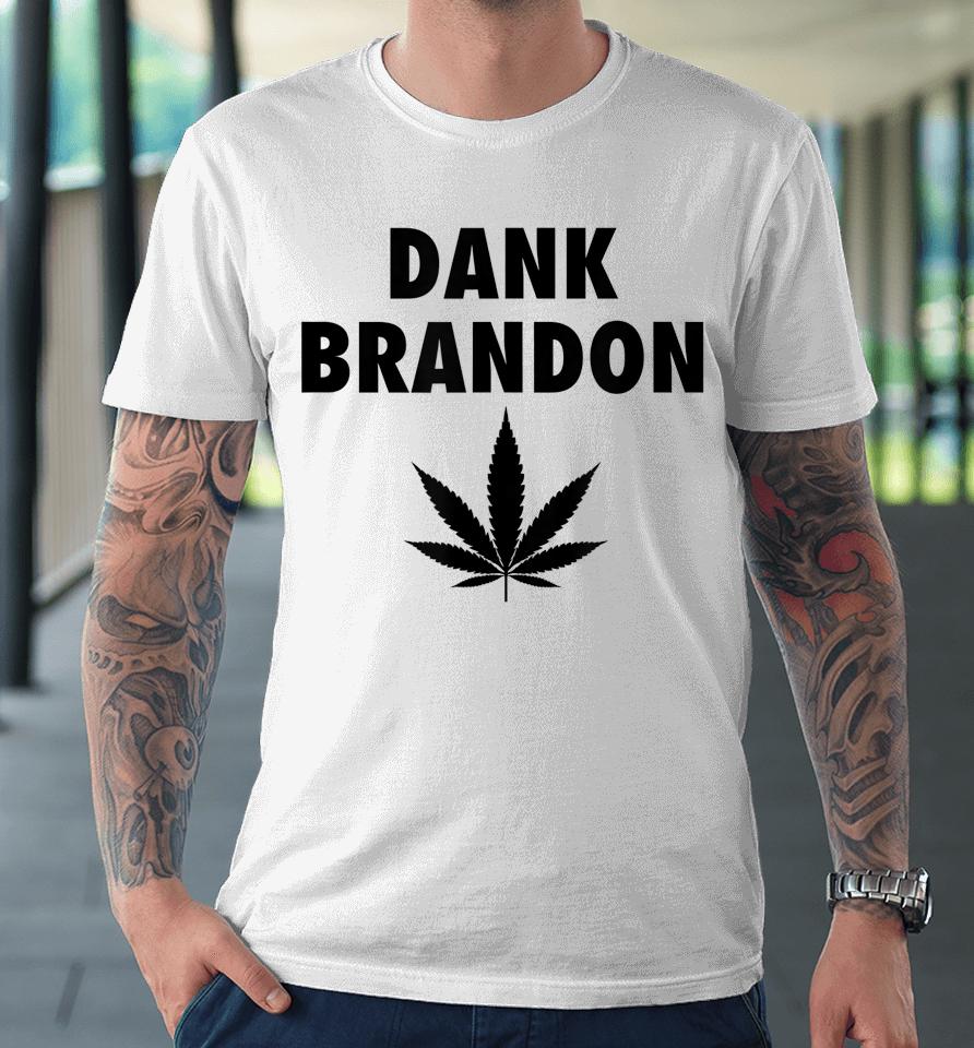 Dank Brandon Weed Leaf Marijuana Premium T-Shirt