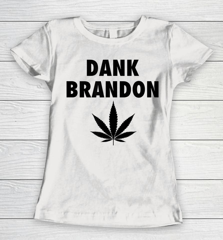 Dank Brandon Weed Leaf Marijuana Women T-Shirt