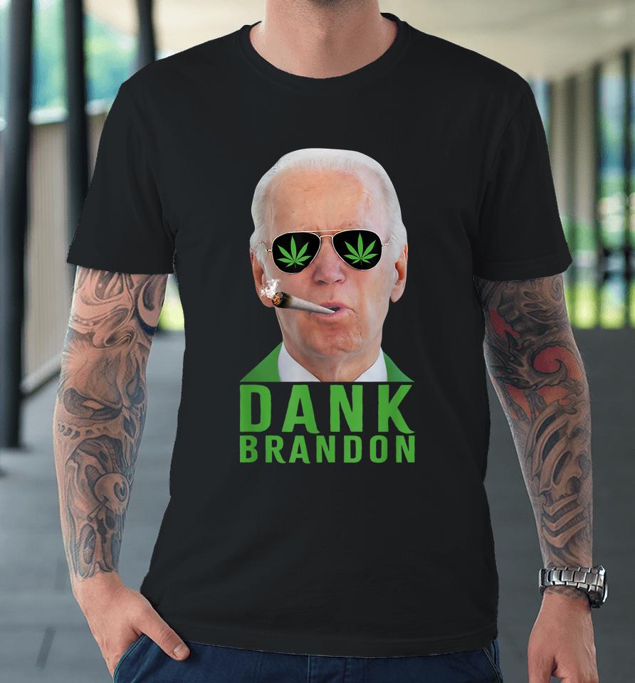 Dank Brandon Weed Marijuana Premium T-Shirt