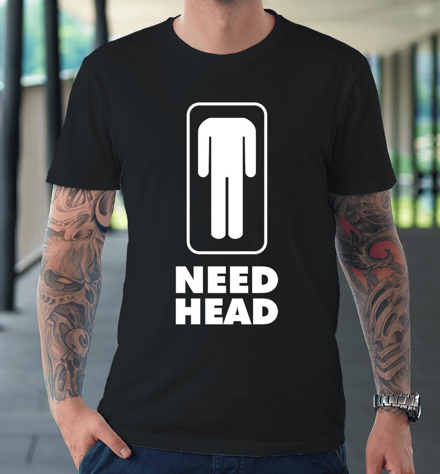 Danny Duncan Merch Need Head Black Premium T-Shirt