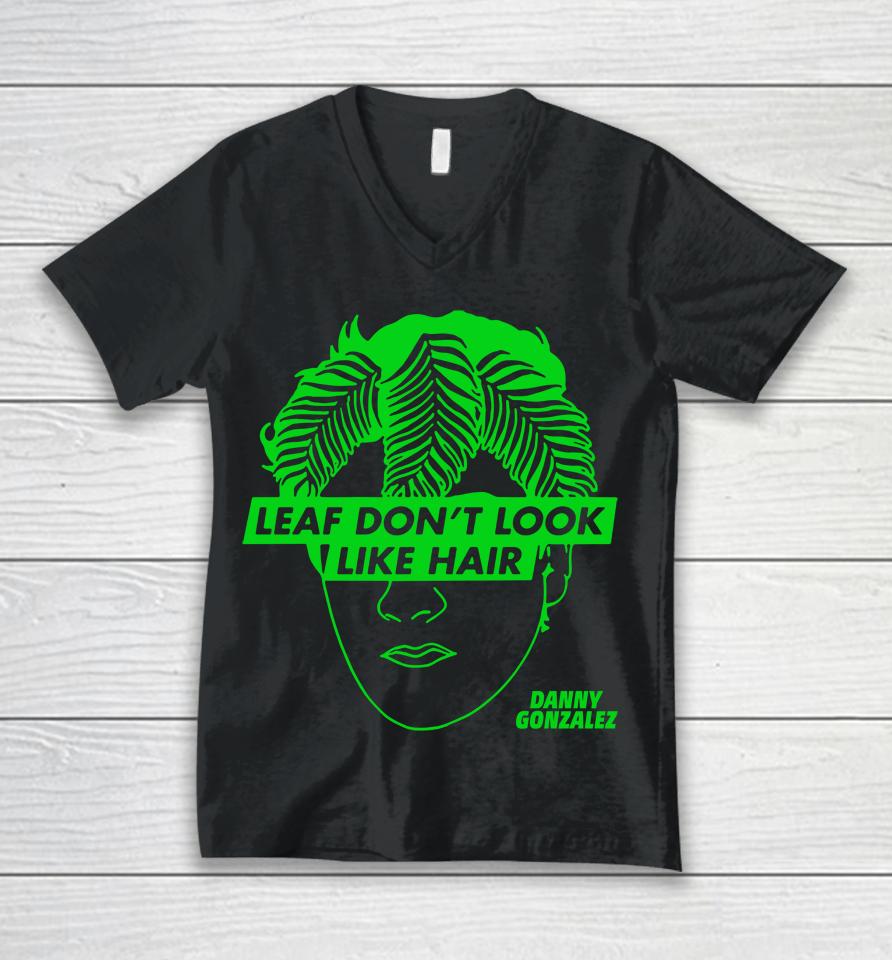Danny Gonzalez Merch Store Leaf Don't Look Like Hair Unisex V-Neck T-Shirt