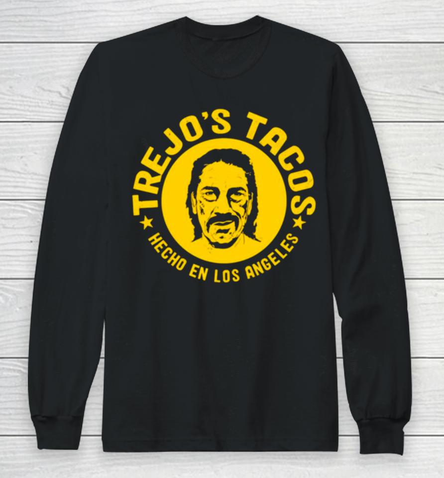 Danny Trejo Tacos Hecho En Los Angeles Long Sleeve T-Shirt
