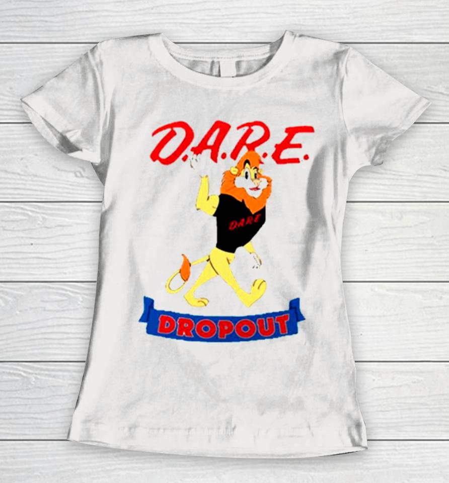 Dare Drop Out Lion Women T-Shirt