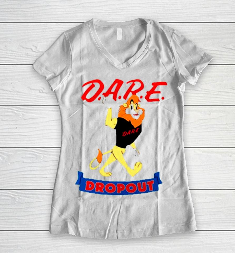 Dare Drop Out Lion Women V-Neck T-Shirt