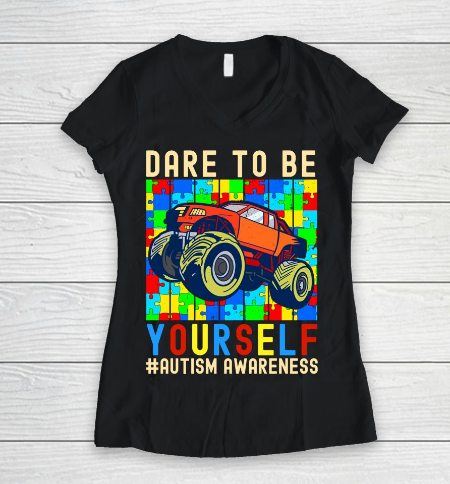 Dare To Be Yourself Autism Awareness Monster Truck Boys Kids Women V-Neck T-Shirt