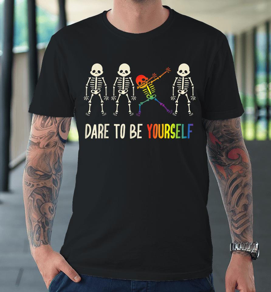 Dare To Be Yourself Lgbt Pride Premium T-Shirt