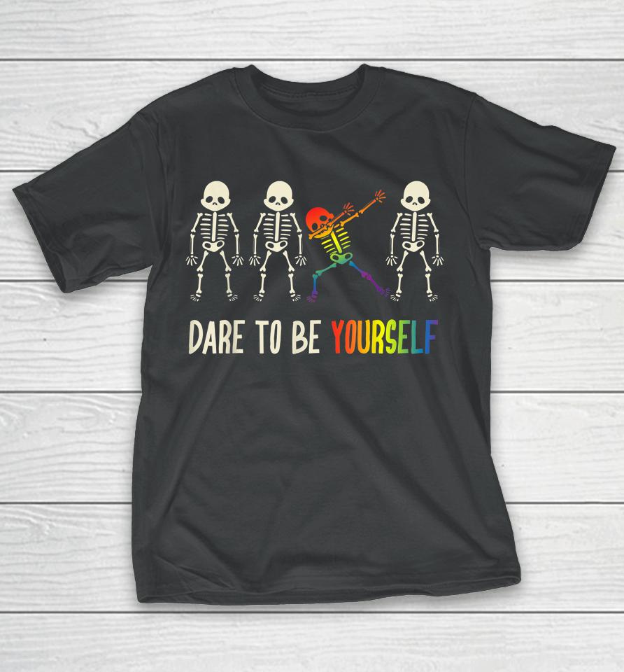 Dare To Be Yourself Lgbt Pride T-Shirt