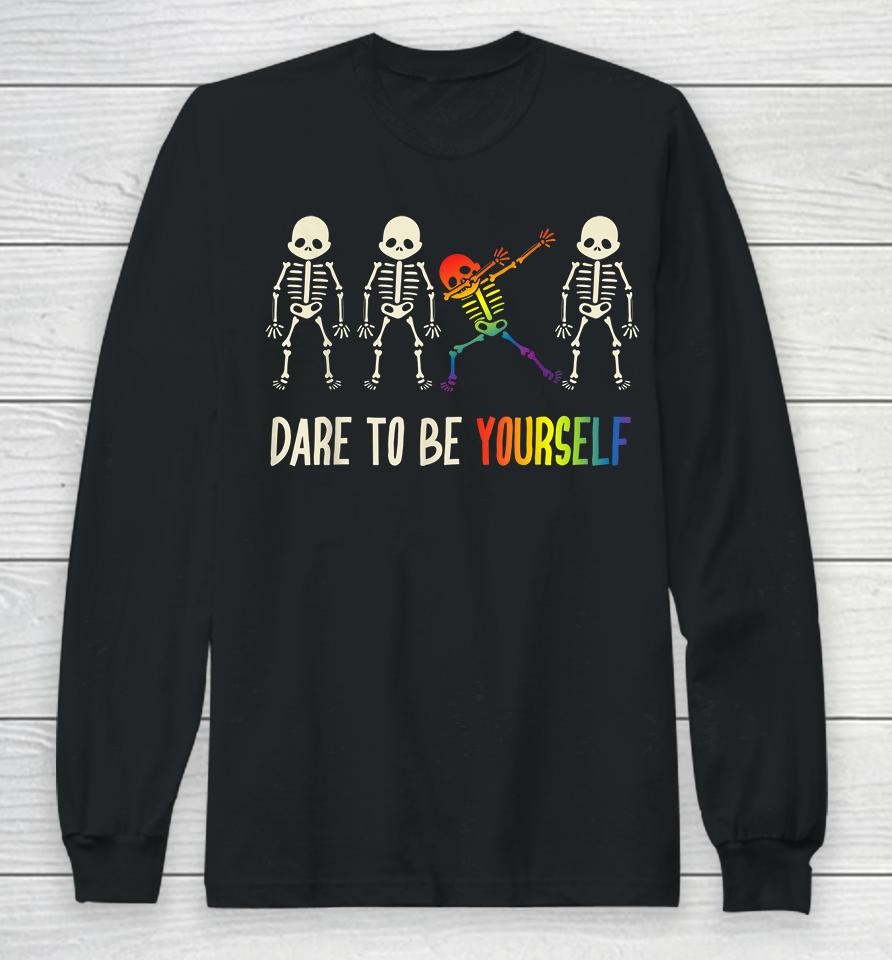 Dare To Be Yourself Lgbt Pride Long Sleeve T-Shirt
