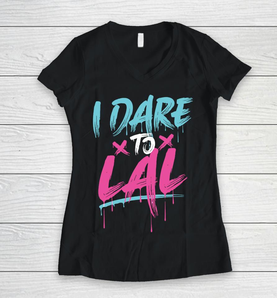 Dare To Lal Women V-Neck T-Shirt