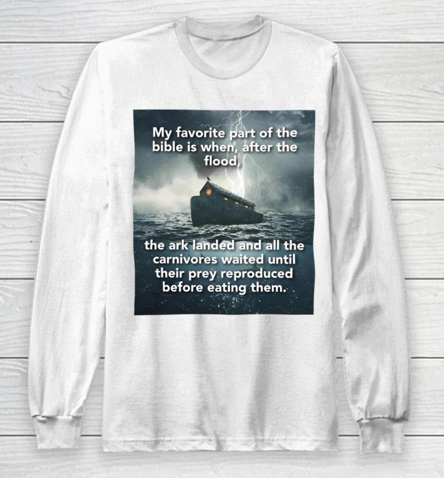Daretowear3 My Favorite Part Of The Bible Is When After The Flood Long Sleeve T-Shirt