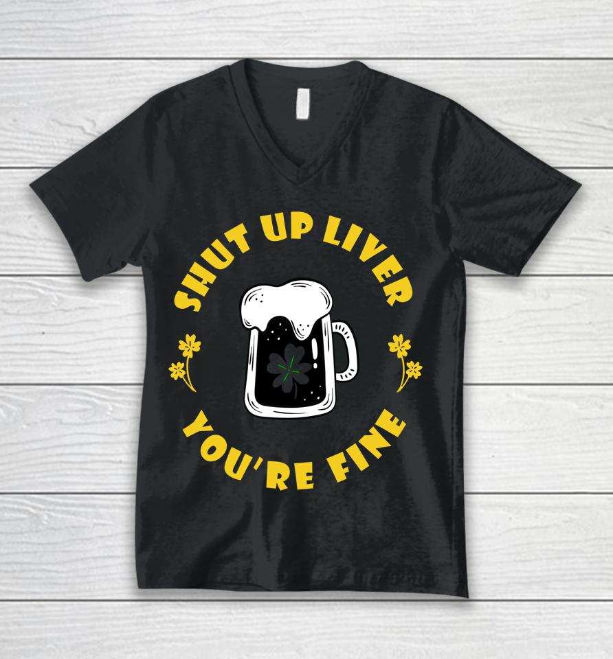 Dark Beer Drinking St Patricks Shut Up Liver Unisex V-Neck T-Shirt