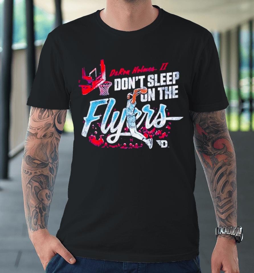 Daron Holmes Ii Don’t Sleep On The Dayton Flyers Basketball Premium T-Shirt
