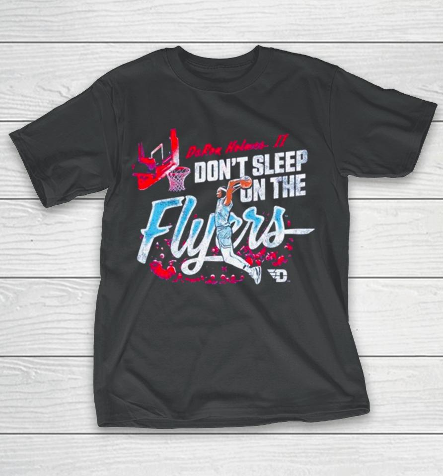 Daron Holmes Ii Don’t Sleep On The Dayton Flyers Basketball T-Shirt