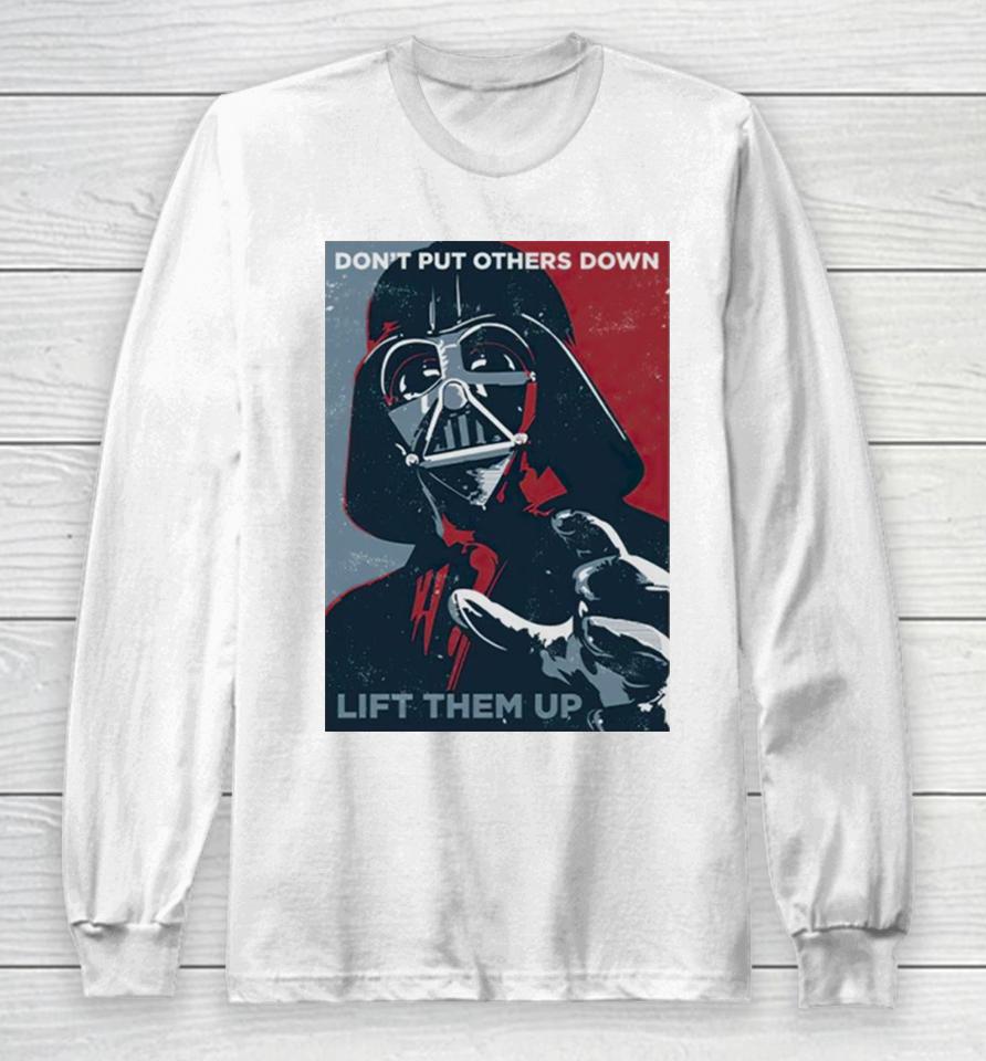 Darth Vader Don’t Put Others Down Lift Them Up Long Sleeve T-Shirt