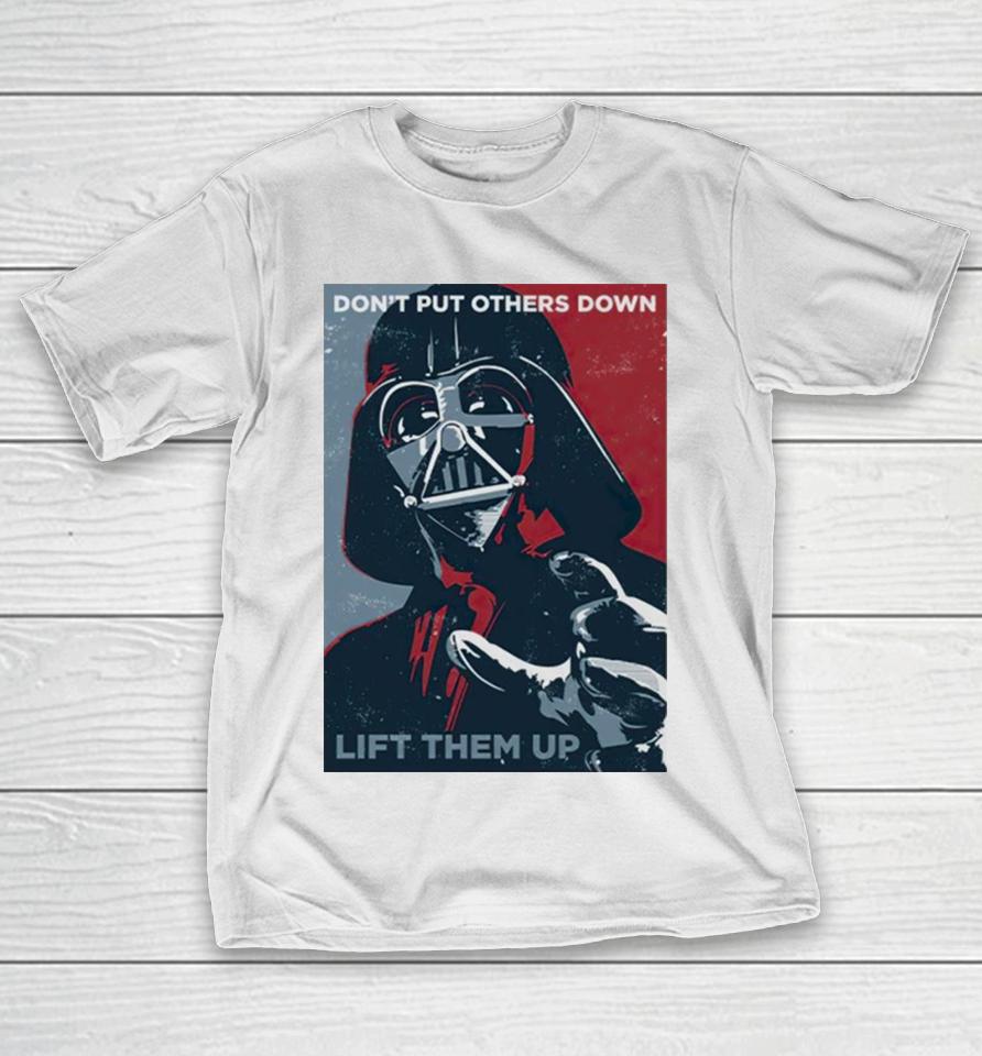 Darth Vader Don’t Put Others Down Lift Them Up T-Shirt