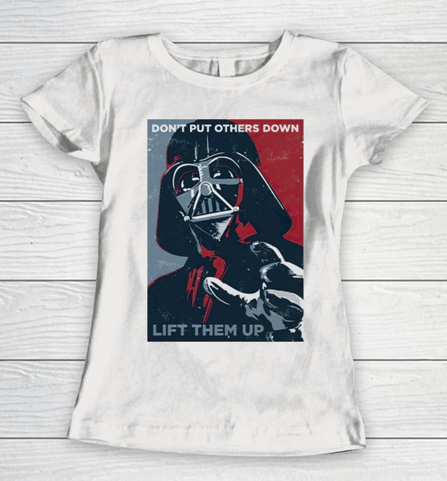 Darth Vader Don’t Put Others Down Lift Them Up Women T-Shirt