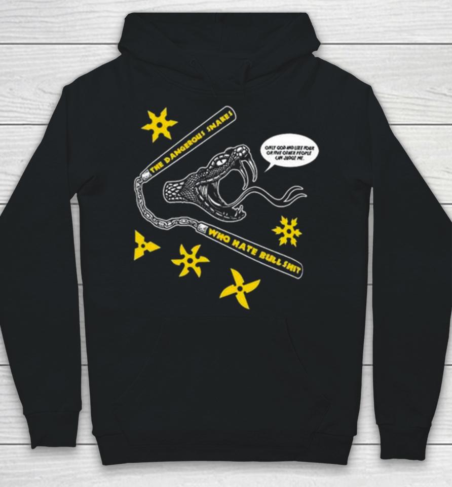 Dave Hill Dangerous Snakes Who Hate Bullshit Nunchucks And Throwing Stars Hoodie