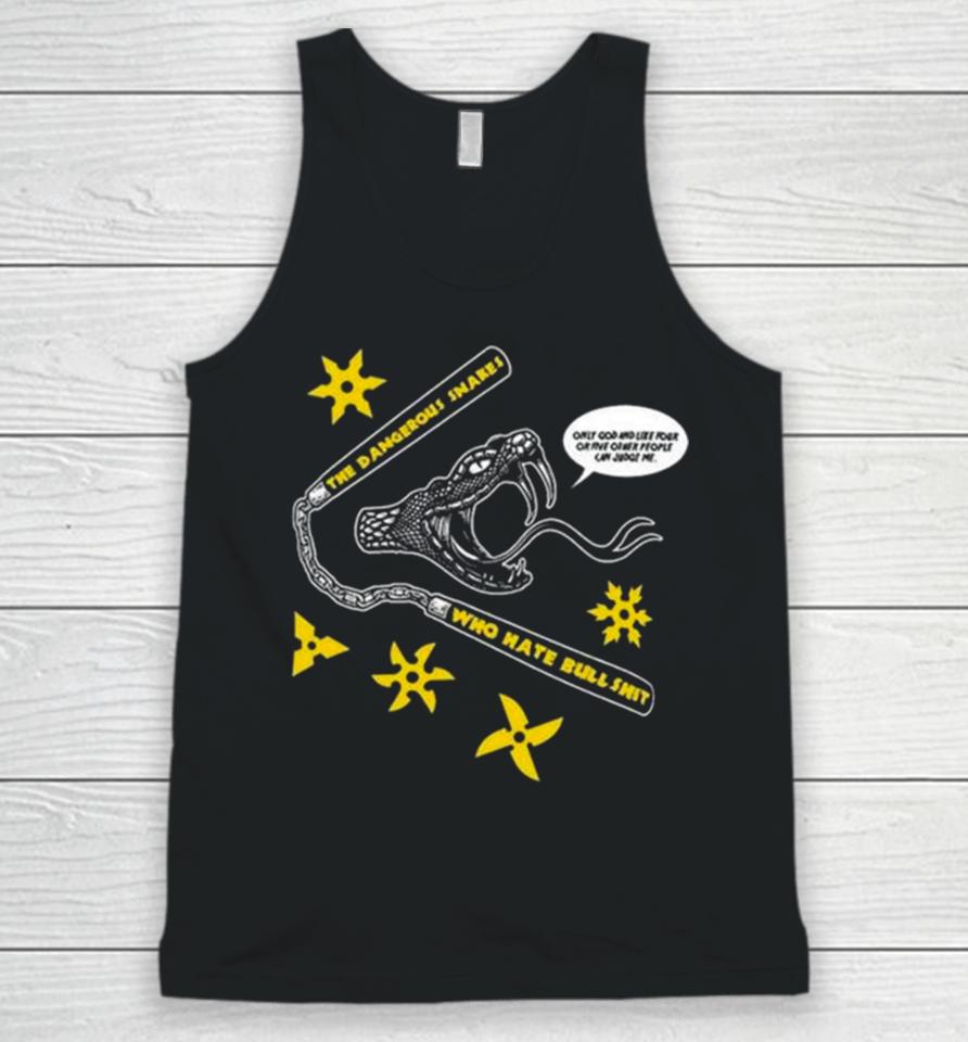 Dave Hill Dangerous Snakes Who Hate Bullshit Nunchucks And Throwing Stars Unisex Tank Top